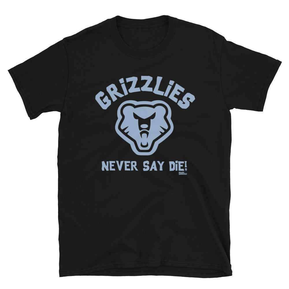 Grizzlies Never Say Die! Short-Sleeve Unisex T-Shirt