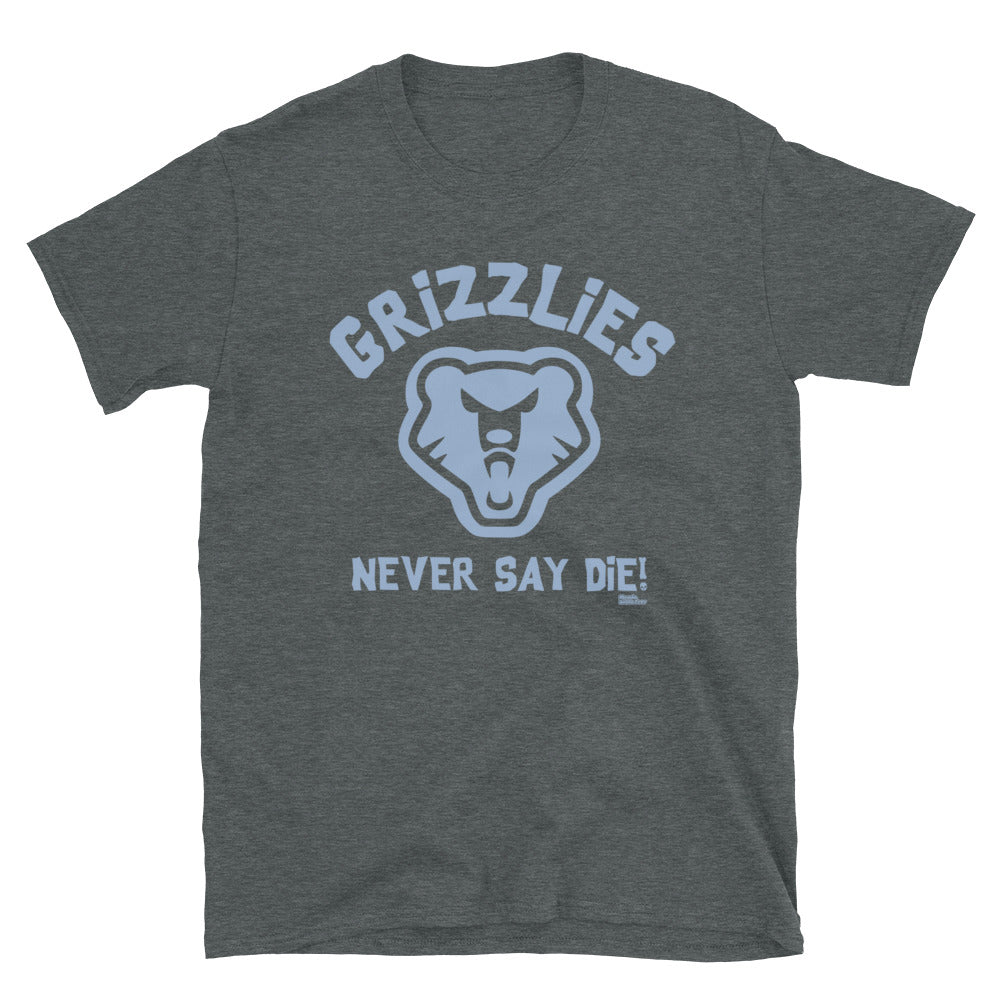 Grizzlies Never Say Die! Short-Sleeve Unisex T-Shirt