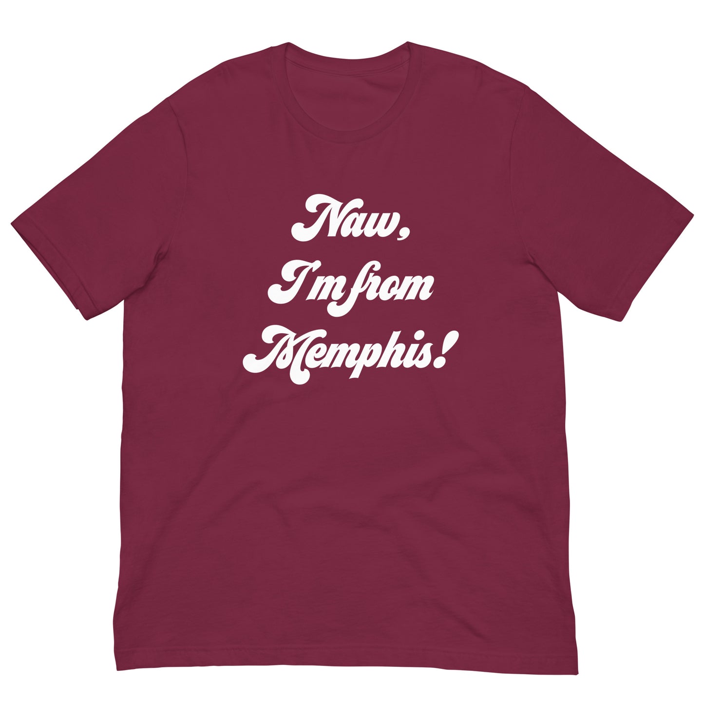 Naw, I'm from Memphis! Unisex t-shirt